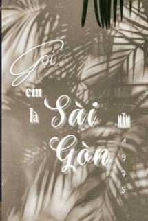 Gọi Em Là Sài Gòn Năm 1975